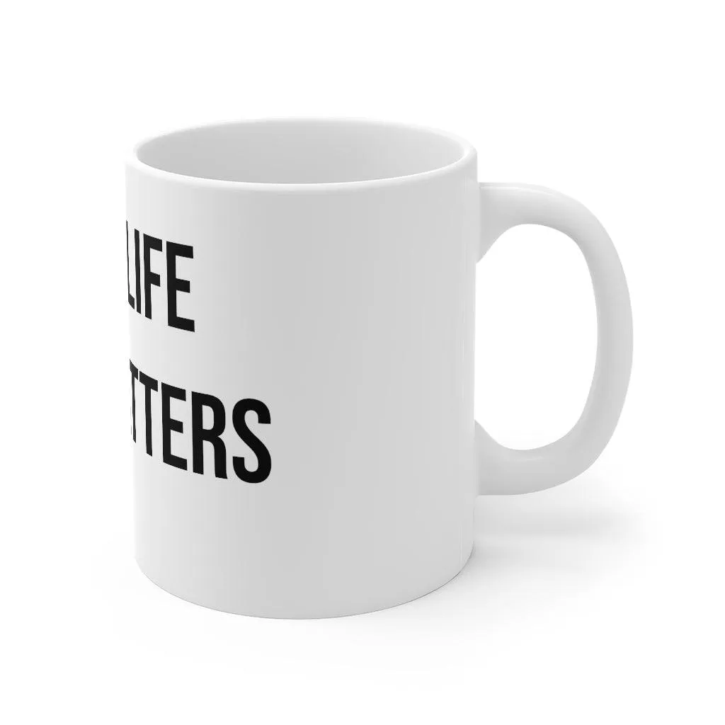 "I AM A LIFE THAT MATTERS" Mug 11oz